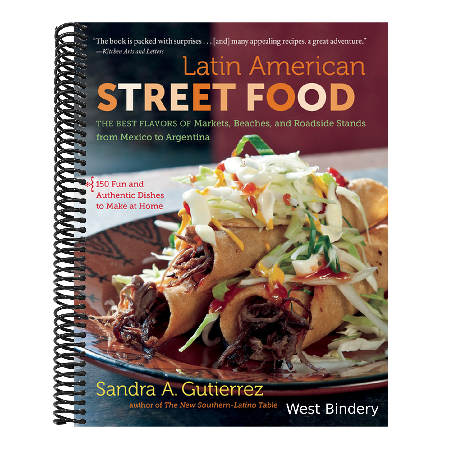 Latin American Street Food: The Best Flavors of Markets, Beaches, & Roadside Stands from Mexico to Argentina
