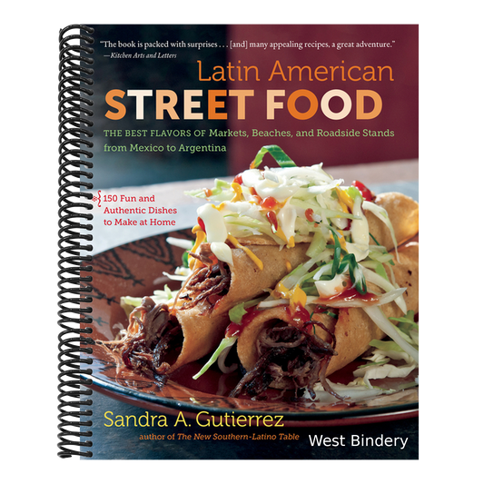 Latin American Street Food: The Best Flavors of Markets, Beaches, & Roadside Stands from Mexico to Argentina