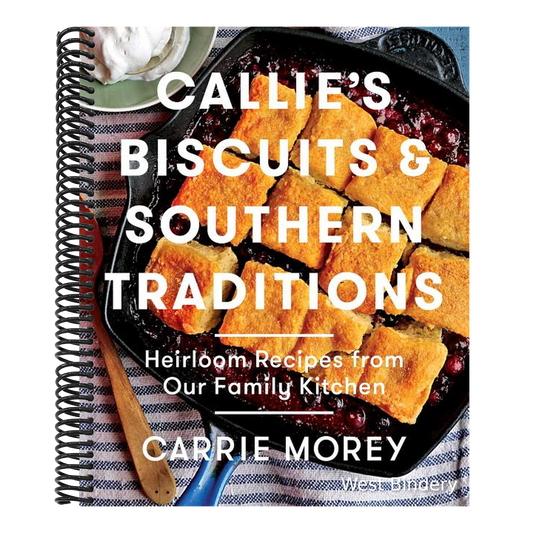 Callie's Biscuits and Southern Traditions: Heirloom Recipes from Our Family Kitchen
