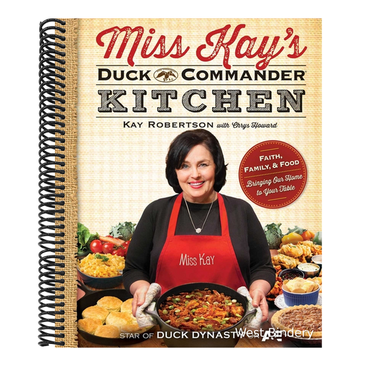 Miss Kay's Duck Commander Kitchen: Faith, Family, and Food--Bringing Our Home to Your Table (Original)