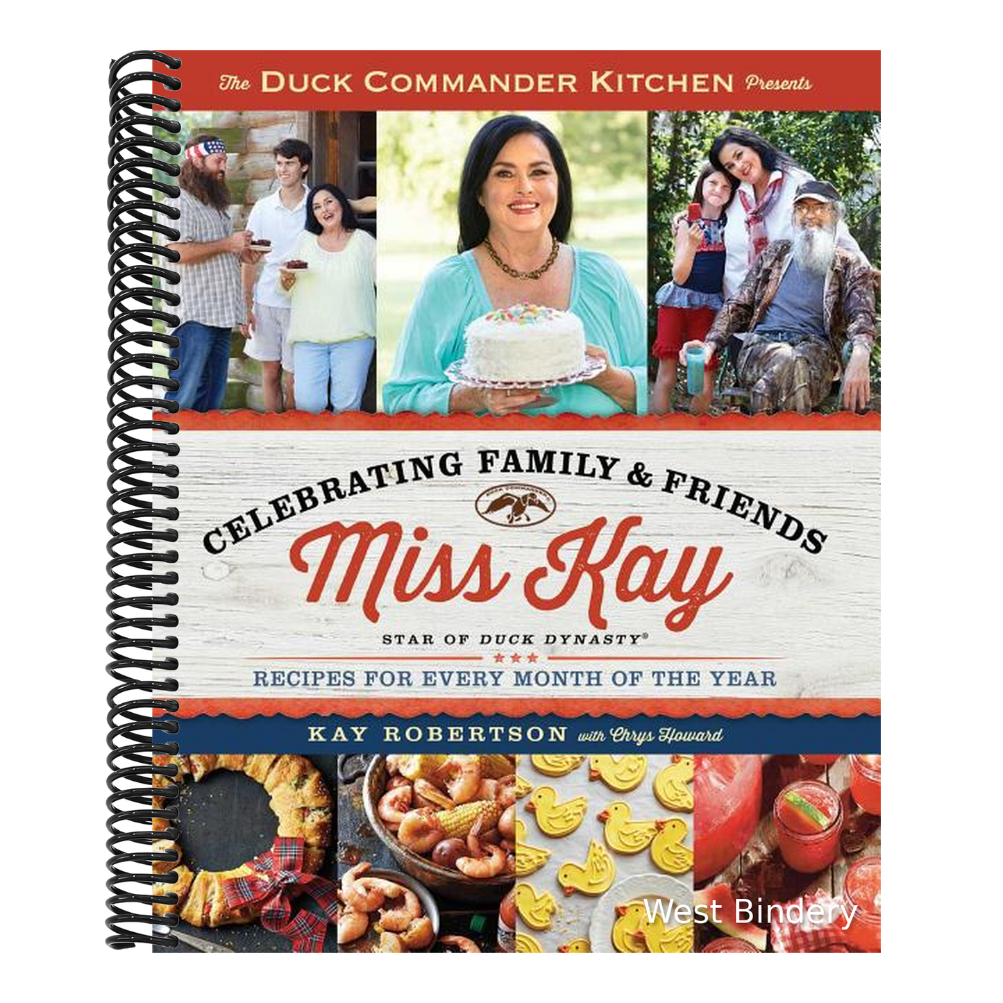 Duck Commander Kitchen Presents Celebrating Family and Friends: Recipes for Every Month of the Year