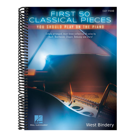 First 50 Classical Pieces You Should Play on the Piano Easy Piano Songbook Beginner to Intermediate Arrangements of Timeless Classical Music Hal Leona