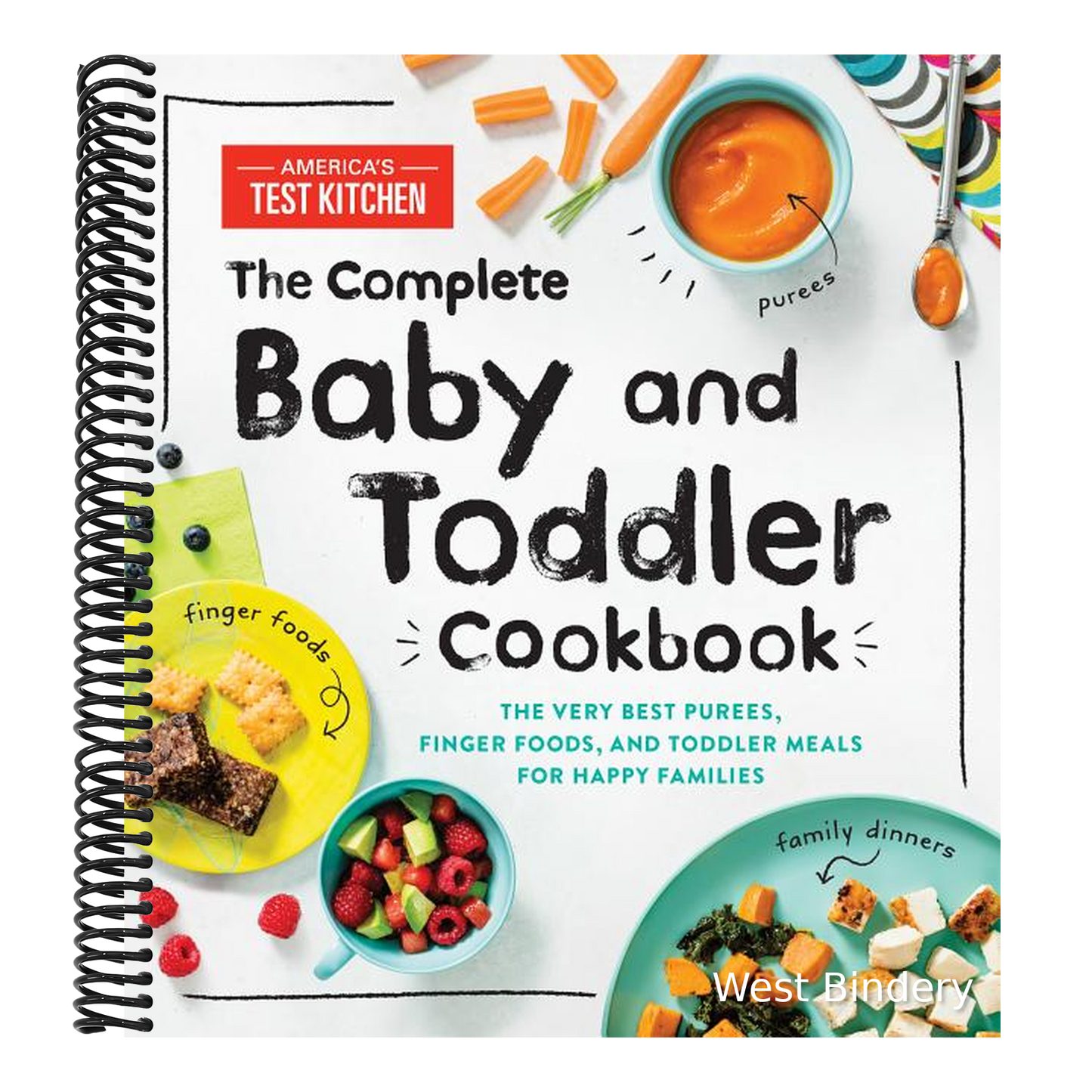The Complete Baby and Toddler Cookbook: The Very Best Purees, Finger Foods, and Toddler Meals for Happy Families