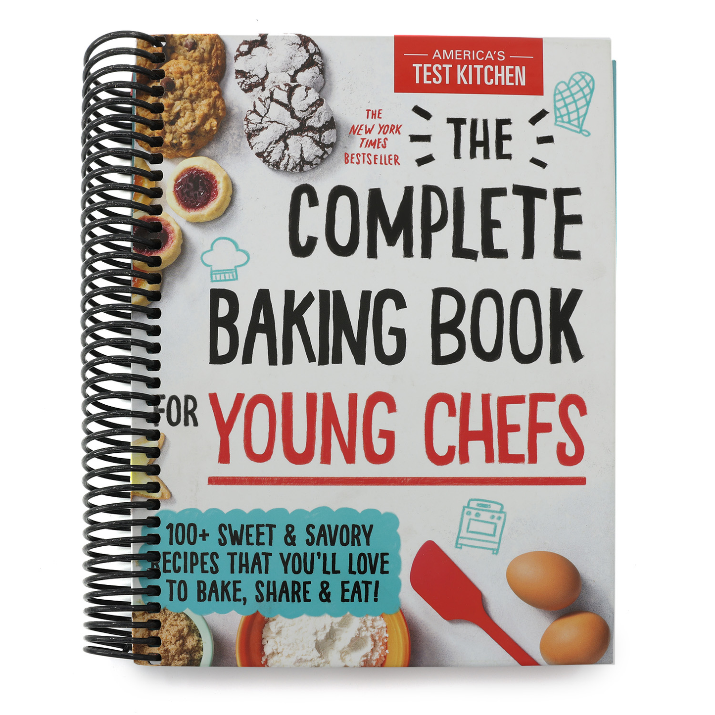 The Complete Baking Book for Young Chefs: 100+ Sweet and Savory Recipes That You'll Love to Bake, Share and Eat! (Spiral Bound)