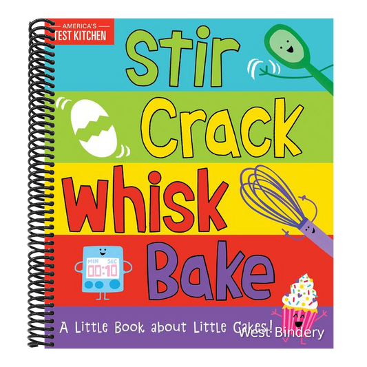 Stir Crack Whisk Bake: A Little Book about Little Cakes