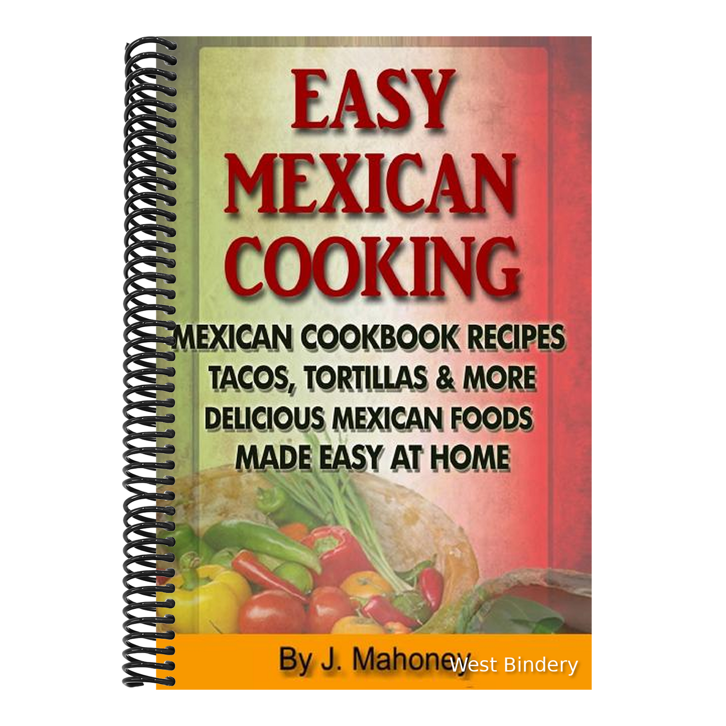 Easy Mexican Cooking: Mexican Cooking Recipes Made Simple At Home