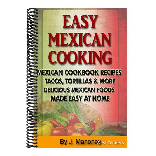 Easy Mexican Cooking: Mexican Cooking Recipes Made Simple At Home