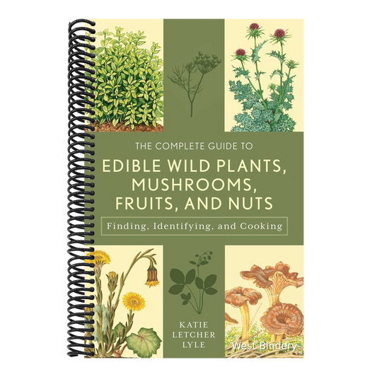 The Complete Guide to Edible Wild Plants, Mushrooms, Fruits, and Nuts