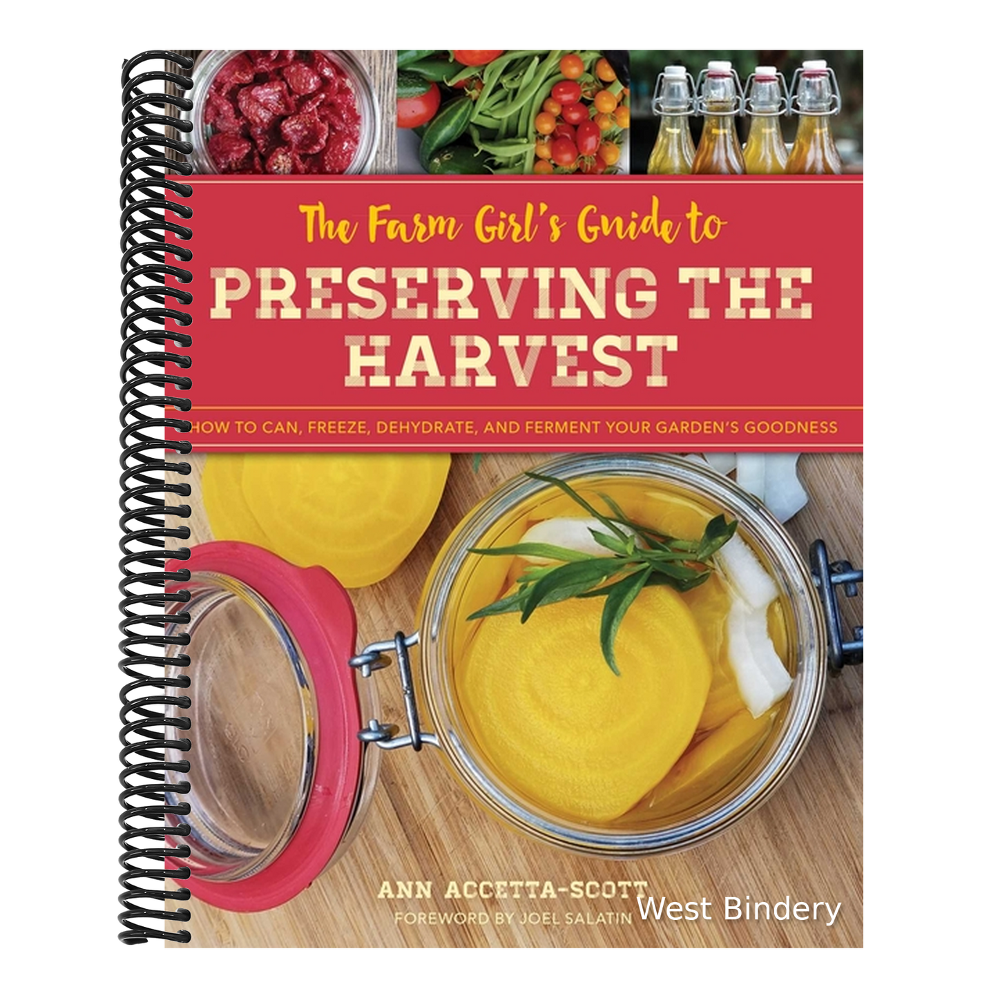 The Farm Girl's Guide to Preserving the Harvest: How to Can, Freeze, Dehydrate, and Ferment Your Garden's Goodness