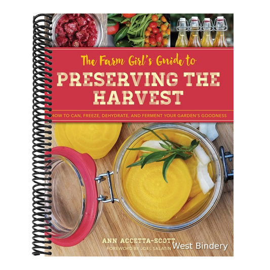 The Farm Girl's Guide to Preserving the Harvest: How to Can, Freeze, Dehydrate, and Ferment Your Garden's Goodness
