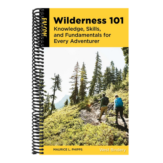 Wilderness 101: Knowledge, Skills, and Fundamentals for Every Adventurer