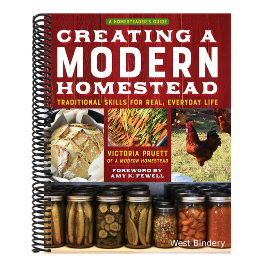 Creating a Modern Homestead: Traditional Skills for Real, Everyday Life