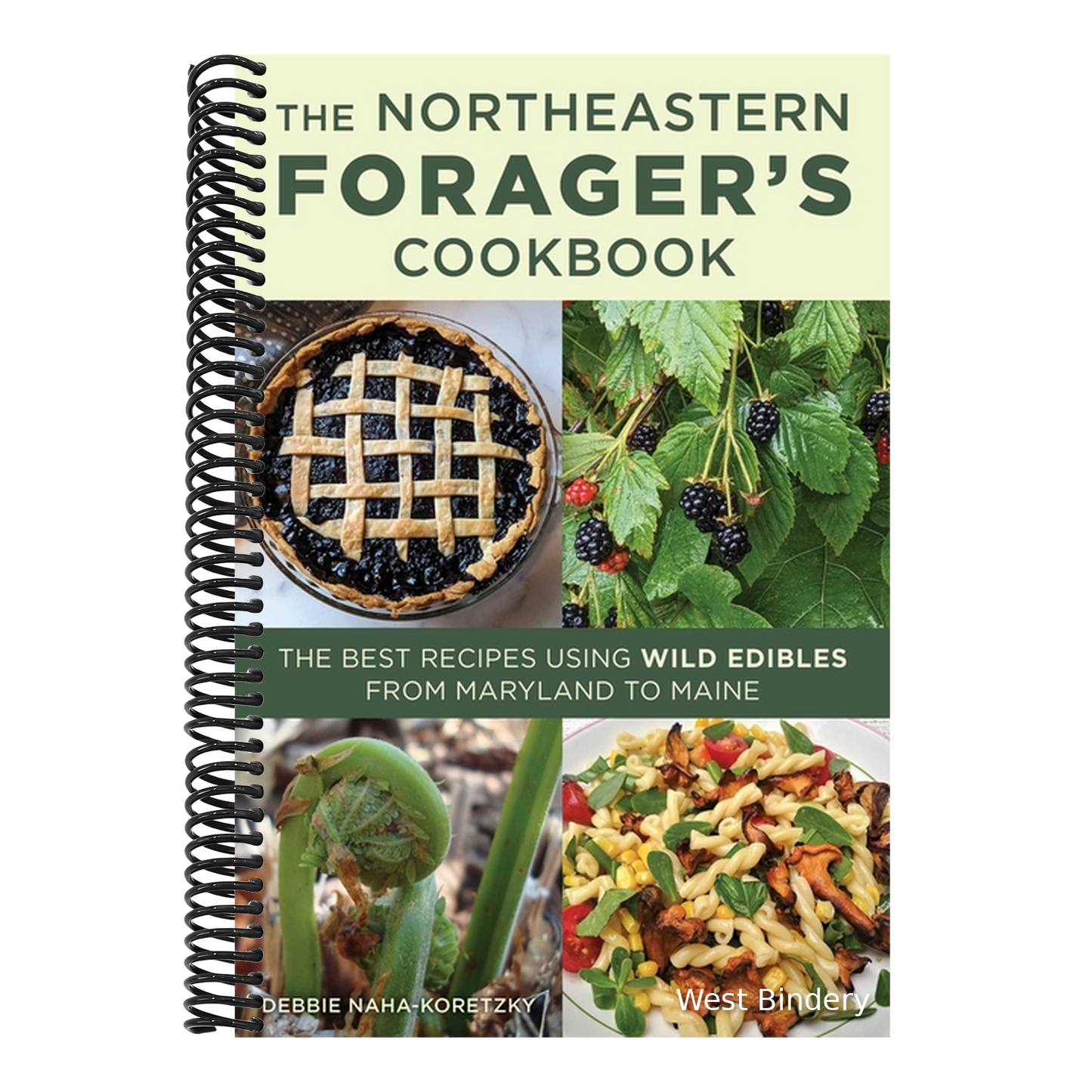 Northeastern Forager's Cookbook: The Best Recipes Using Wild Edibles from Maryland to Maine