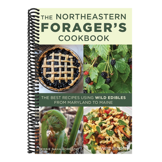 Northeastern Forager's Cookbook: The Best Recipes Using Wild Edibles from Maryland to Maine