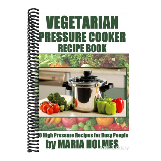 Vegetarian Pressure Cooker Recipe Book: 50 High Pressure Recipes for Busy People