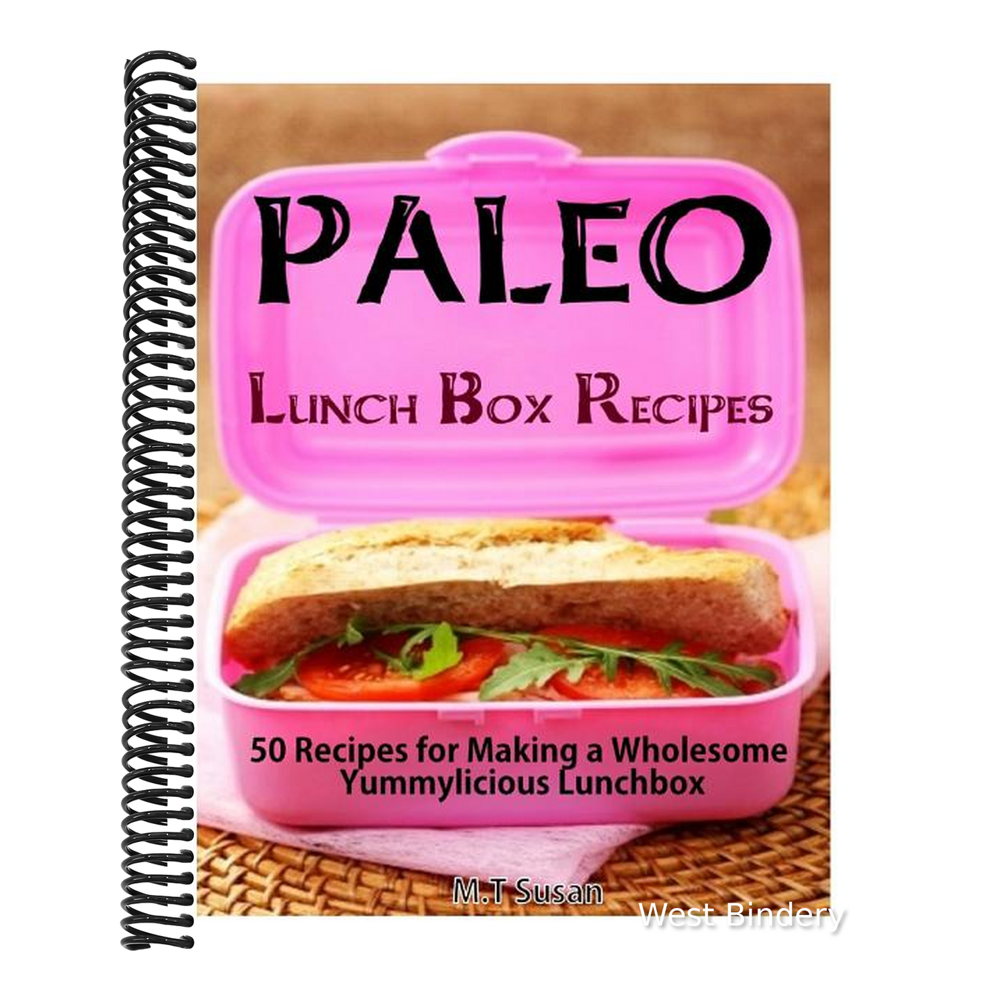 Paleo Lunch Box Recipes: 50 Recipes for Making a Wholesome Yummylicious Lunchbox