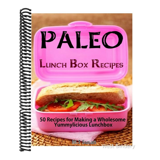Paleo Lunch Box Recipes: 50 Recipes for Making a Wholesome Yummylicious Lunchbox