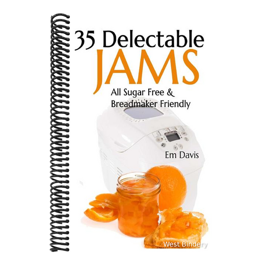 35 Delectable Jam Recipes: All Sugar Free and Breadmaker Friendly