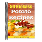 50 Kickass Potato Recipes: Fried, Baked, Mashed Potatoes - It's all here!