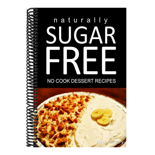 Naturally Sugar Free - No Cook Dessert Recipes: Ultimate Sugar Free recipes cookbook series. Recipes for diabetics and diabetic weight loss