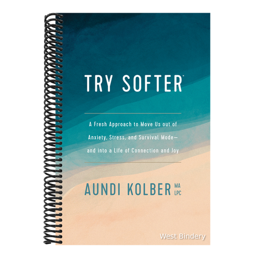 Try Softer: A Fresh Approach to Move Us Out of Anxiety, Stress, and Survival Mode--And Into a Life of Connection and Joy