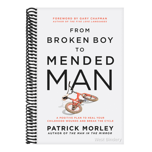 From Broken Boy to Mended Man: A Positive Plan to Heal Your Childhood Wounds and Break the Cycle