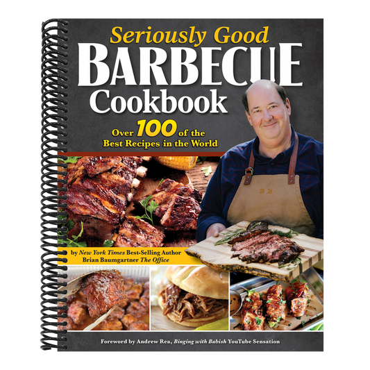 Seriously Good Barbecue Cookbook: Over 100 of the Best Recipes in the World