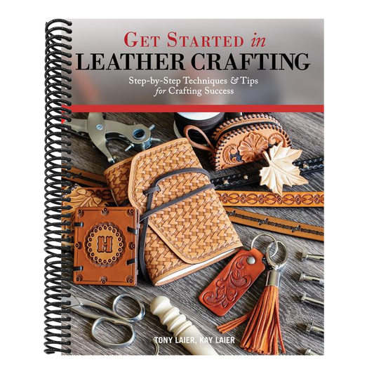 Get Started in Leather Crafting: Step-By-Step Techniques and Tips for Crafting Success (Spiral Bound)