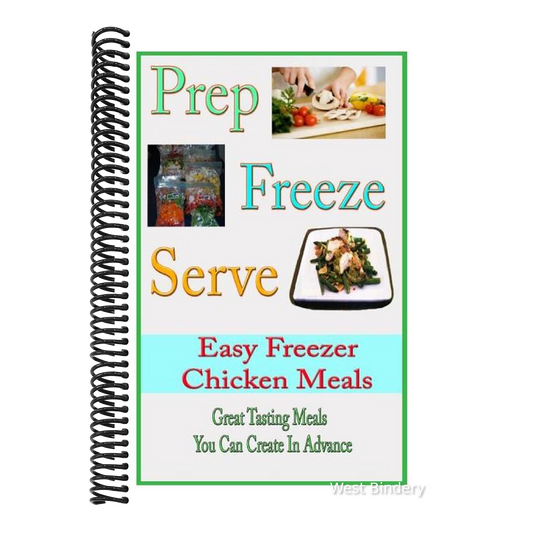 Prep Freeze Serve: Easy Freezer Chicken Meals: Great Tasting, Great Value Meals You Can Create in Advance