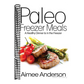 Paleo Freezer Meals: A Healthy Dinner Is in the Freezer