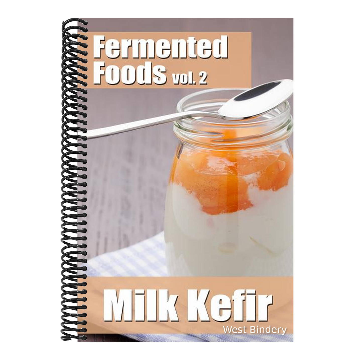 Fermented Foods vol. 2: Milk Kefir