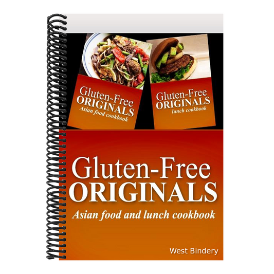 Gluten-Free Originals - Asian Food and Lunch Cookbook: Practical and Delicious Gluten-Free, Grain Free, Dairy Free Recipes