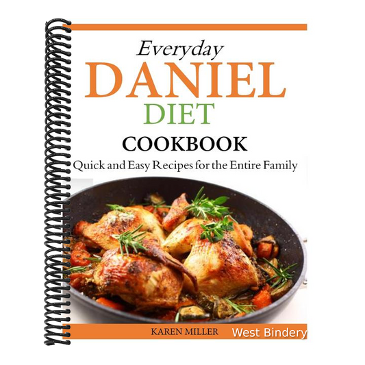 Everyday Daniel Diet Cookbook Quick and Easy Recipes for the Entire Family