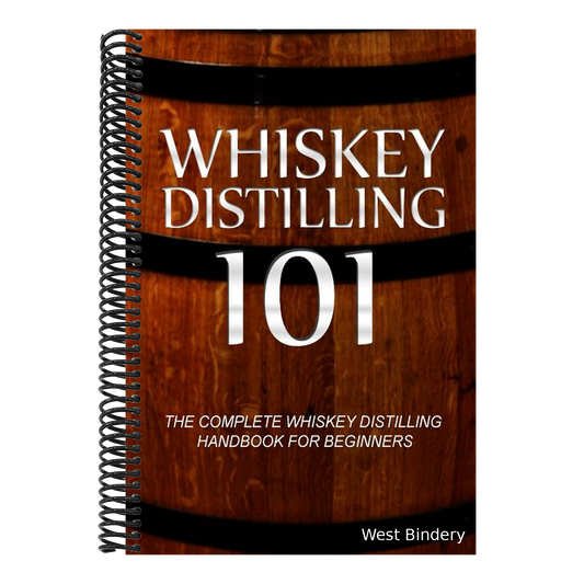 Whiskey Distilling 101: The Complete Whiskey Distilling Handbook for Beginners