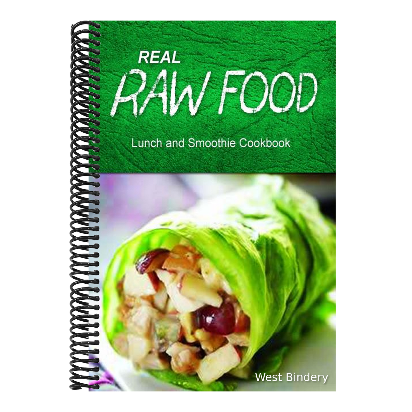 Real Raw Food - Lunch and Smoothie Cookbook: Raw diet cookbook for the raw lifestyle