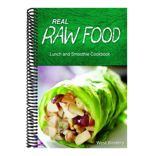 Real Raw Food - Lunch and Smoothie Cookbook: Raw diet cookbook for the raw lifestyle