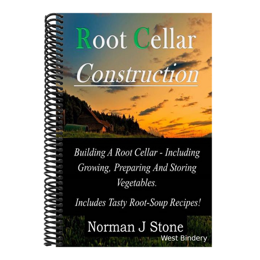 Root Cellar Construction: Building A Root Cellar - Including Growing Preparing And Storing Vegetables. Includes Tasty Root-Soup Recipes!