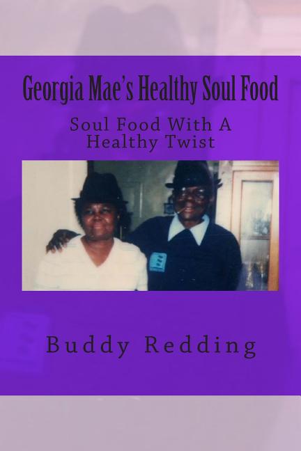 Georgia Mae's Healthy Soul Food: Soul Food With A Healthy Twist