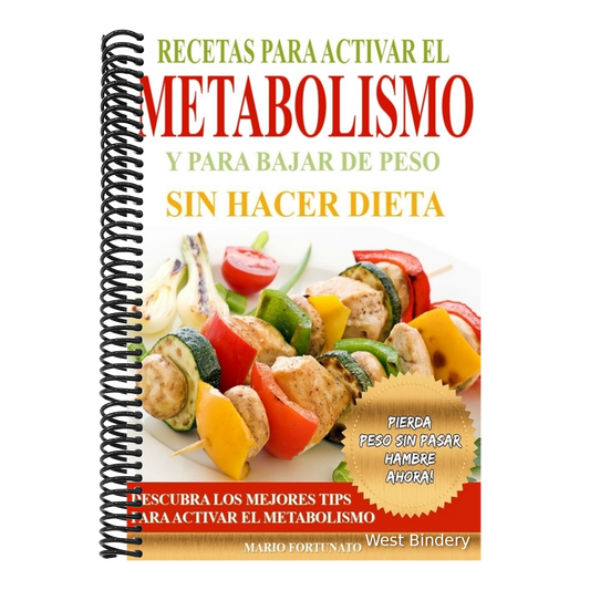Recetas Para Activar el Metabolismo y Para Bajar de Peso sin Hacer Dieta: Descubra los Mejores Tips Para Activar el Metabolismo y Pierda Peso sin Pasa