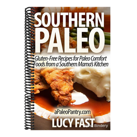 Southern Paleo: Gluten-Free Recipes for Paleo Comfort Foods from a Southern Mama's Kitchen