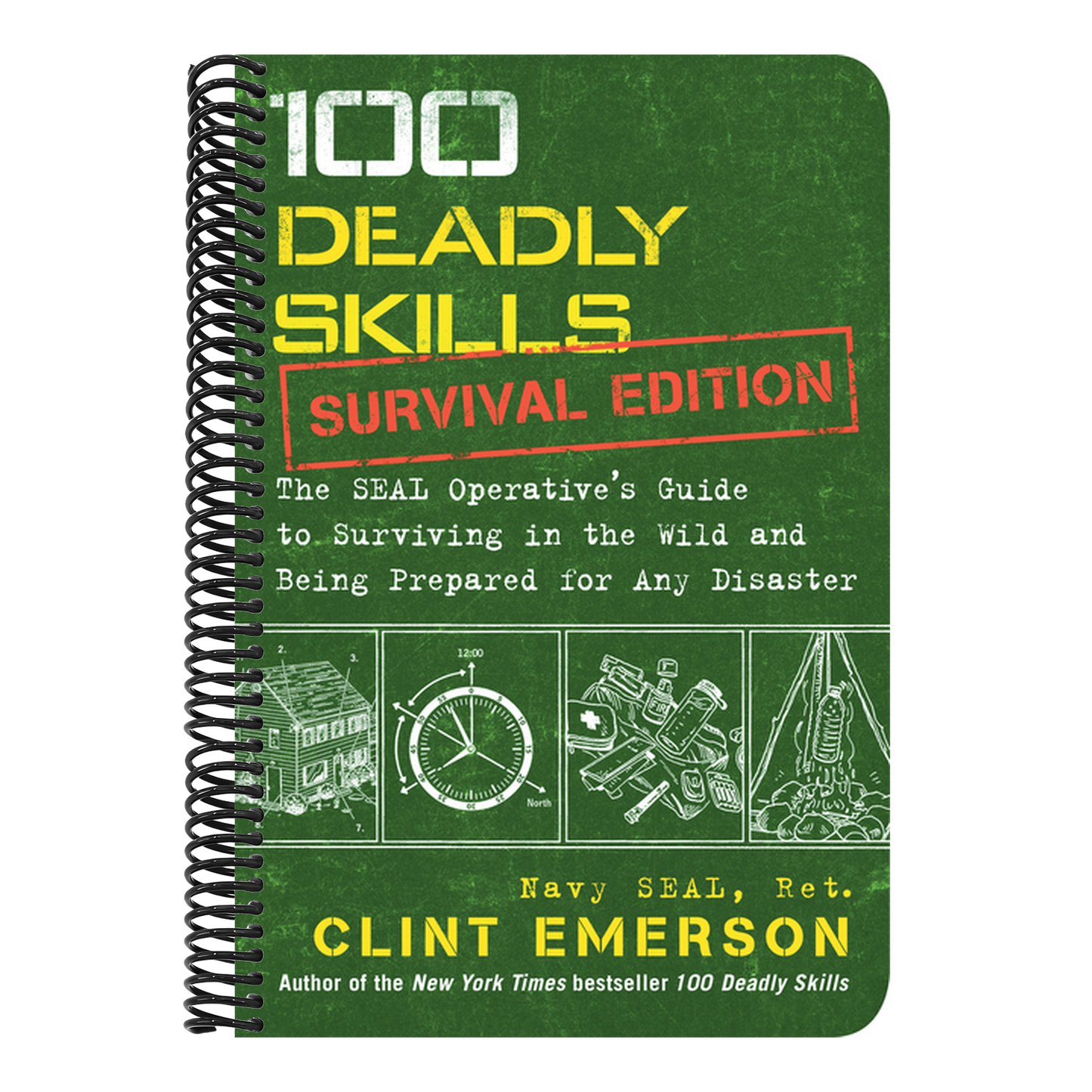 100 Deadly Skills: Survival Edition: The Seal Operative's Guide to Surviving in the Wild and Being Prepared for Any Disaster (100 Deadly Skills) (Spiral Bound)