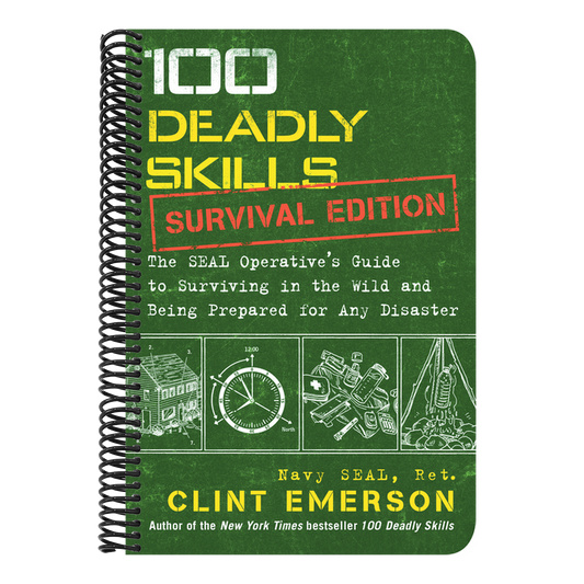 100 Deadly Skills: Survival Edition: The Seal Operative's Guide to Surviving in the Wild and Being Prepared for Any Disaster (100 Deadly Skills) (Spiral Bound)