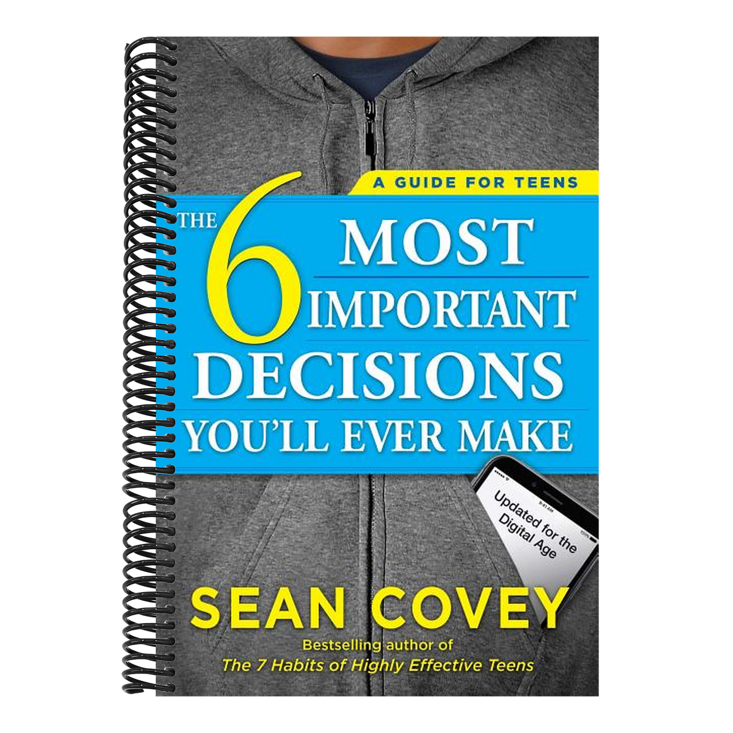 The 6 Most Important Decisions You'll Ever Make: A Guide for Teens: Updated for the Digital Age
