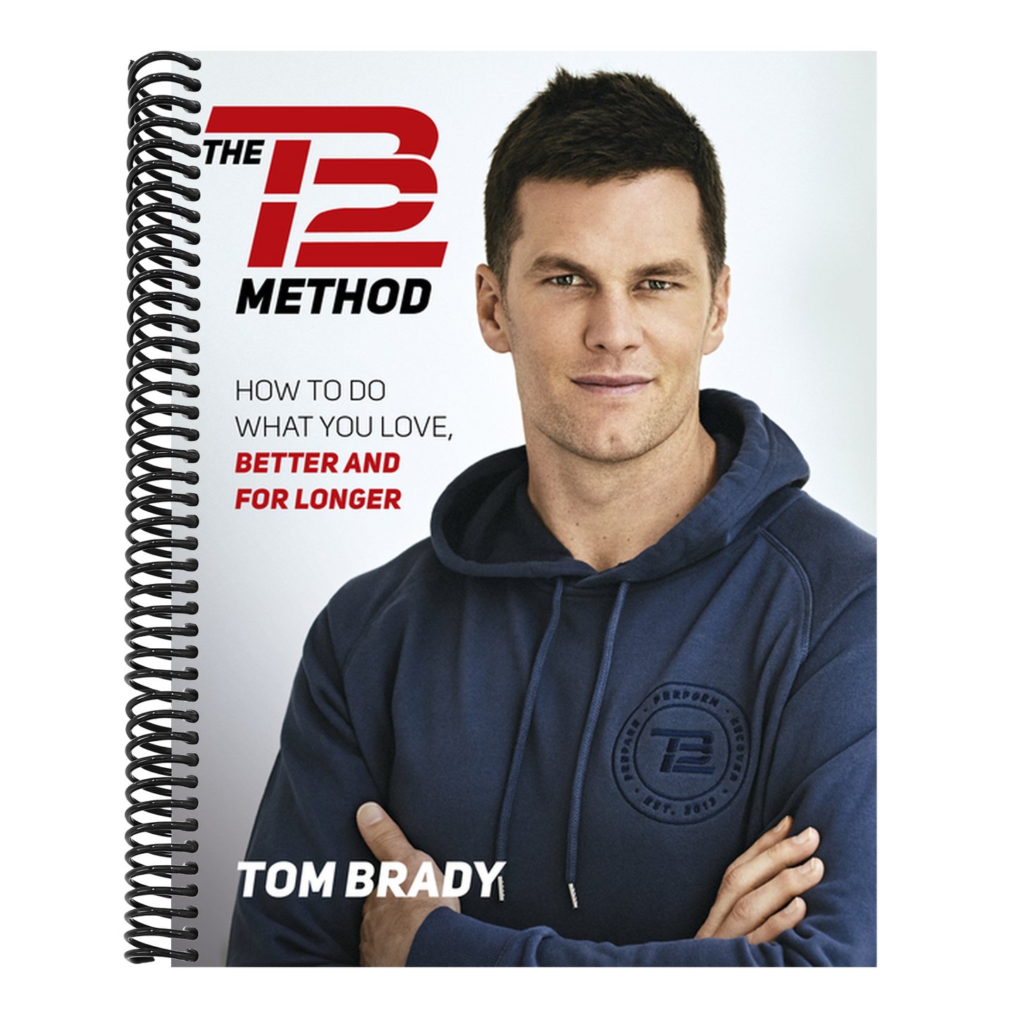 The Tb12 Method: How to Do What You Love, Better and for Longer