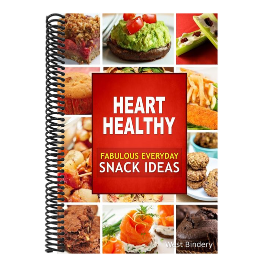 Heart Healthy Fabulous Everyday Snack Ideas: The Modern Sugar-Free Cookbook to Fight Heart Disease
