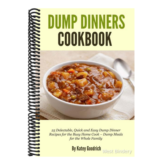 Dump Dinners Cookbook: 25 Delectable, Quick and Easy Dump Dinner Recipes for the Busy Home Cook ? Dump Meals for the Whole Family