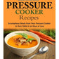 Quick and Easy Pressure Cooker Recipes: Scrumptious Meals from Your Pressure Cooker to Your Table in an Hour or Less