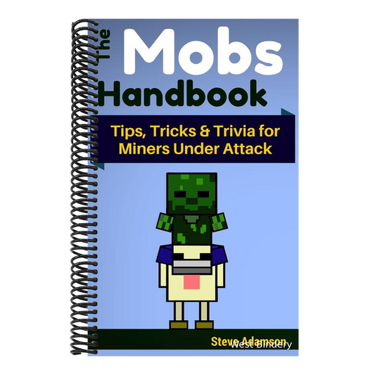 The Mobs Handbook: Tips, Tricks & Trivia for Miners Under Attack