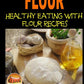 Cooking with Flour - Healthy Eating with Flour Recipes