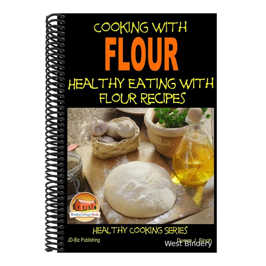 Cooking with Flour - Healthy Eating with Flour Recipes